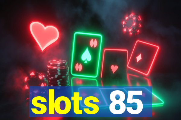 slots 85